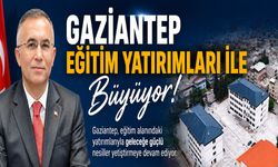 Gaziantep eğitim yatırımları ile büyüyor!