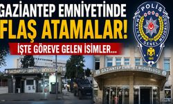 Gaziantep Emniyetinde flaş atamalar! İşte göreve gelen isimler…