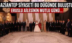 Gaziantep siyaseti bu düğünde buluştu! Eruslu ailesinin mutlu günü…