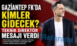 Gaziantep FK’da kimler gidecek? Teknik direktör mesajı verdi