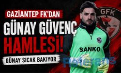 Gaziantep FK’dan Günay Güvenç hamlesi! Günay sıcak bakıyor