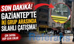 Gaziantep Teksas’a döndü! İki grup arasında silahlı çatışma…