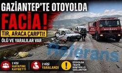 Gaziantep’te otoyolda facia! Tır, araca çarptı! Ölü ve yaralılar var