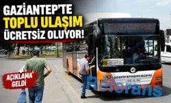 Gaziantep’te toplu ulaşım ücretsiz oluyor! Açıklama geldi