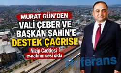 Murat Gün’den Vali Çeber ve Başkan Şahin’e destek çağrısı! Nizip Caddesi esnafının sesi oldu