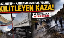 Gaziantep – Kahramanmaraş yolunu kilitleyen kaza! Kilometrelerce kuyruk oluştu