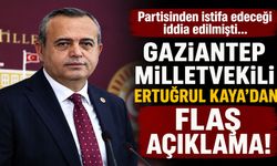 Partisinden istifa edeceği iddia edilmişti… Gaziantep Milletvekili Ertuğrul Kaya’dan flaş açıklama!