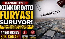 Gaziantep’te konkordato furyası sürüyor! 2 firma hakkında şok karar…