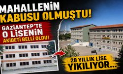 Mahallenin kabusu olmuştu! Gaziantep’te o lisenin akıbeti belli oldu! 28 yıllık lise yıkılıyor…
