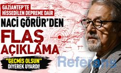 Naci Görür’den Gaziantep’te hissedilen depreme dair flaş açıklama
