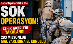 Gaziantep merkezli 7 ilde şok operasyon! Zehir tacirleri yakalandı, 293 milyonluk mal varlığına el konuldu…