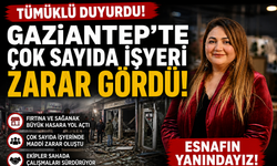Tümüklü duyurdu! Gaziantep’te çok sayıda işyeri zarar gördü… Esnafın yanındayız!
