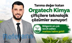 Tarıma değer katan Orgatech Kimya çiftçilere teknolojik çözümler sunuyor! Bölgenin en çok tercih edilen markası oldu