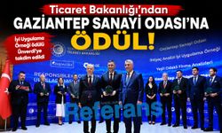 Ticaret Bakanlığı’ndan Gaziantep sanayi Odası’na ödül! Ünverdi’ye takdim edildi