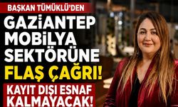 Başkan Tümüklü’den Gaziantep mobilya sektörüne flaş çağrı… Kayıt dışı esnaf kalmayacak!
