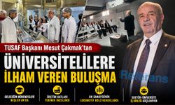 TUSAF Başkanı Mesut Çakmak’tan üniversitelilere ilham veren buluşma