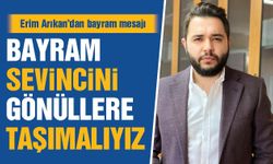 İş insanı Erim Arıkan, Gazianteplilerin bayramını kutladı! BAYRAM SEVİNCİNİ GÖNÜLLERE TAŞIMALIYIZ