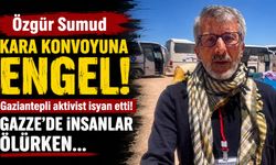 Özgür Sumud Kara Konvoyuna engel! Gaziantepli aktivist isyan etti! Gazze’de insanlar ölürken…