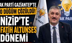 AK Parti Gaziantep’te o düğüm çözüldü! Nizip’te Fatih Altunses dönemi