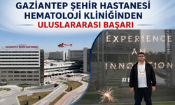 Gaziantep Şehir Hastanesi Hematoloji Kliniğinden Uluslararası Başarı