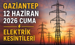 Gaziantep 12 Haziran 2026 Cuma elektrik kesintileri