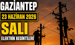 Gaziantep 23 Haziran 2026 Salı elektrik kesintileri