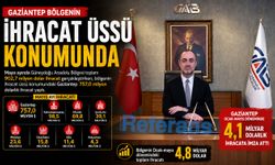 Gaziantep bölgenin ihracat üssü konumunda
