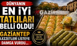 Dünyanın en iyi tatlıları belli oldu! Gaziantep lezzetleri listeye damga vurdu…