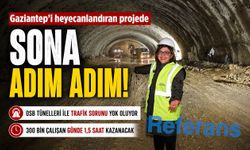 Gaziantep’i heyecanlandıran projede sona adım adım!