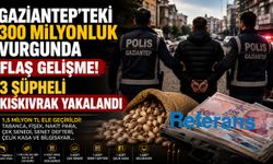 Gaziantep’teki 300 milyonluk vurgunda flaş gelişme! 3 şüpheli kıskıvrak yakalandı