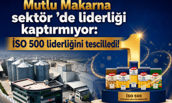 Mutlu Makarna sektör ’de liderliği kaptırmıyor: İSO 500 liderliğini tescilledi!
