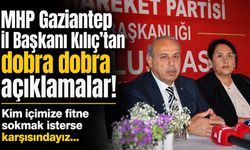 MHP Gaziantep İl Başkanı Kılıç’tan dobra dobra açıklamalar! Kim içimize fitne sokmak isterse karşısındayız…