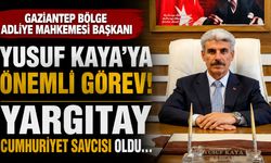 Gaziantep Bölge Adliye Mahkemesi Başkanı Yusuf Kaya’ya önemli görev! Yargıtay Cumhuriyet Savcısı oldu…