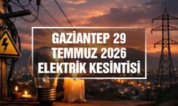 Gaziantep elektrik kesintileri | 29 Temmuz 2026 Çarşamba