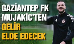 Gaziantep FK, Nihad Mujakic’ten gelir elde edecek