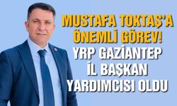 Mustafa Toktaş’a önemli görev! YRP Gaziantep İl Başkan Yardımcısı oldu