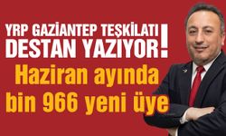 YRP Gaziantep teşkilatı destan yazıyor! Haziran ayında bin 966 yeni üye