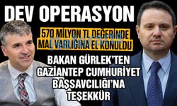 Gaziantep Cumhuriyet Başsavcılığından dev operasyon! Bakan Gürlek’ten teşekkür