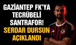 Gaziantep FK'ya tecrübeli santrafor! Serdar Dursun açıklandı