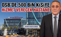 Gaziantep OSB’de hastane sevinci! 500 Bin kişiye hizmet verecek
