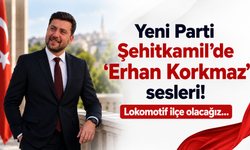 Yeni Parti Şehitkamil’de ‘Erhan Korkmaz’ sesleri! Lokomotif ilçe olacağız…