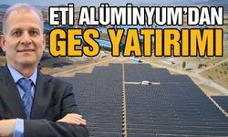 Eti Alüminyum’dan Gaziantep’e GES yatırımı!