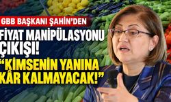 GBB Başkanı Şahin’den ‘fiyat manipülasyonu’ çıkışı! Kimsenin yanına kar kalmayacak!