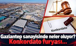 Gaziantep sanayisinde neler oluyor? Konkordato furyası…