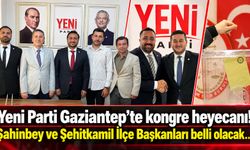 Yeni Parti Gaziantep’te kongre heyecanı! Şahinbey ve Şehitkamil İlçe Başkanları belli olacak…