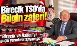 Birecik TSO’da ‘Sadettin Bilgin’ zaferi! Birecik ve Halfeti’yi güçlü yarınlara taşıyacağız