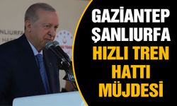 Cumhurbaşkanı Erdoğan’dan Gaziantep-Şanlıurfa hızlı tren hattı müjdesi