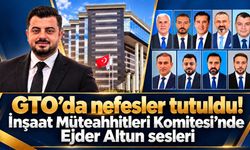 GTO’da nefesler tutuldu! İnşaat Müteahhitleri Komitesi’nde Ejder Altun sesleri