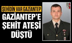 Gaziantep’e şehit ateşi düştü