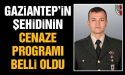 Gaziantep’in şehidinin cenaze programı belli oldu